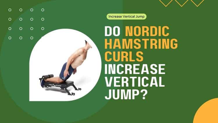 Nordic Hamstring Curls Increase Vertical Jump